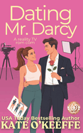 Dating Mr. Darcy: A romantic comedy