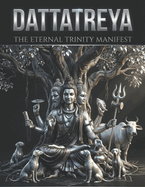 Dattatreya: The Eternal Trinity Manifest