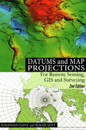 Datums and Map Projections for Remote Sensing, GIS and Surveying