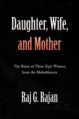 Daughter, Wife, and Mother - Rajan, Raj G