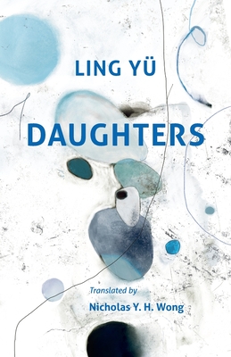Daughters - Y�, Ling, and Wong, Nicholas Y H (Translated by)