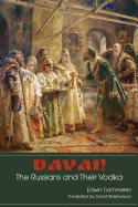 Davai! the Russians and Their Vodka