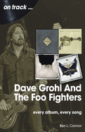 Dave Grohl And Foo Fighters  On Track: Every Album, Every Song