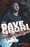 Dave Grohl: Nothing to Lose
