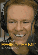 Dave Pratt: Behind the MIC: 30 Years in Radio
