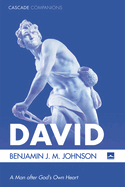 David: A Man After God's Own Heart