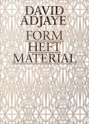 David Adjaye: Form, Heft, Material - Ryan, Zoe (Editor), and Enwezor, Okwui (Editor), and Allison, Peter (Editor)