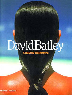 David Bailey: Chasing Rainbows - Muir, Robin, and Bailey, David (Photographer)
