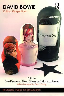 David Bowie: Critical Perspectives - Devereux, Eoin (Editor), and Dillane, Aileen (Editor), and Power, Martin (Editor)