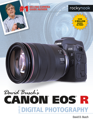 David Busch's Canon EOS R Guide - Busch, David D.
