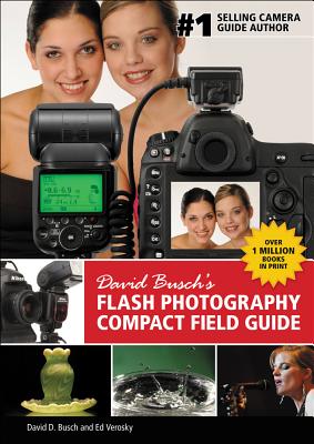 David Busch's Flash Photography Compact Field Guide - Busch, David D, and Verosky, Ed