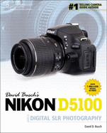 David Busch's Nikon D5100 Guide to Digital Slr Photography