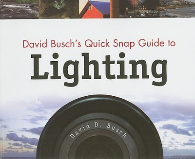 David Busch's Quick Snap Guide to Lighting - Busch, David D