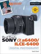 David Busch's Sony A6400/ILCE-6400 Guide to Digital Photography