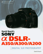 David Busch's Sony Alpha Dslr-A350/A300/A200 Guide