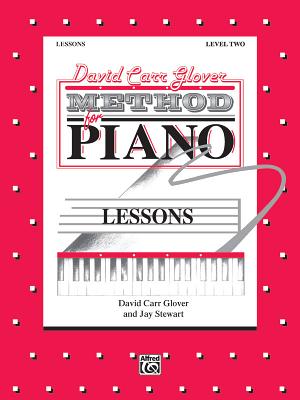 David Carr Glover Method for Piano Lessons: Level 2 - Glover, David Carr, and Stewart, Jay