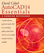 David Cohn's Autocad R14 Essentials: A Concise Reference