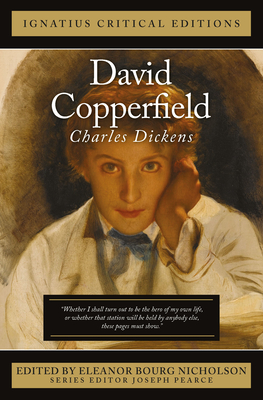 David Copperfield - Dickens, Charles, and Nicholson, Eleanor Bourg (Editor), and Pearce, Joseph (Editor)
