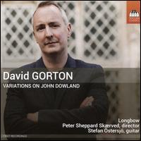 David Gorton: Variations on John Dowland - Longbow; Stefan �stersj� (guitar); Peter Sheppard Sk�rved (conductor)