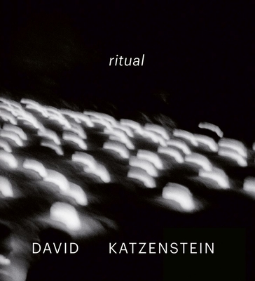 David Katzenstein: Ritual - Katzenstein, David (Photographer)