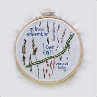 David Lang: Love Fail - Quince Ensemble