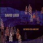 David Loeb: Between Sea and Sky