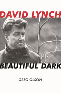 David Lynch: Beautiful Dark