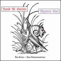 David M. Gordon: Mysteria Fidei - Eka Gogichashvili (violin); Eka Gogichashvili (autoharp); Far Song; Kayleen S�nchez (metal percussion);...