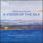 David Matthews: A Vision of the Sea