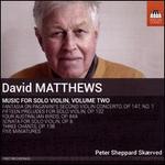 David Matthews: Music for Solo Violin, Vol. 2