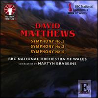 David Matthews: Symphonies Nos. 1, 3 & 5 - BBC National Orchestra of Wales; Martyn Brabbins (conductor)