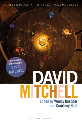 David Mitchell: Contemporary Critical Perspectives - Knepper, Wendy (Editor), and Baxter, Jeannette (Editor), and Hopf, Courtney (Editor)