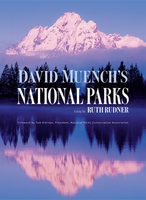 David Muench's National Parks - Muench, David (Photographer), and Rudner, Ruth (Text by)
