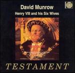 David Munrow: Henry VIII and His Six Wives