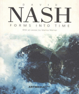David Nash: Forms into Time - Nash, David, and Warner, Marina