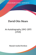 David Otis Mears: An Autobiography, 1842-1893 (1920)