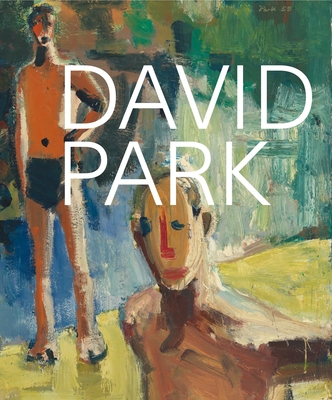 David Park: A Retrospective - Bishop, Janet (Editor), and Chang, Sara Wessen (Contributions by), and Hallman, Lee (Contributions by)