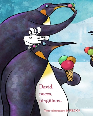 David, Peces, Pinguinos . . . (David, Fish & Penguins) - Turcios, Omar (Illustrator)