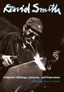 David Smith: Collected Writings, Lectures, and Interviews