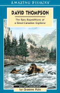 David Thompson: The Epic Expeditions of a Great Canadian Explorer