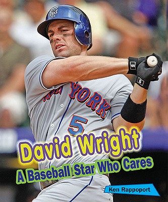 David Wright: A Baseball Star Who Cares - Rappoport, Ken