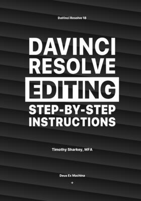 DaVinci Resolve Editing Step-By-Step Instructions - Sharkey, Timothy
