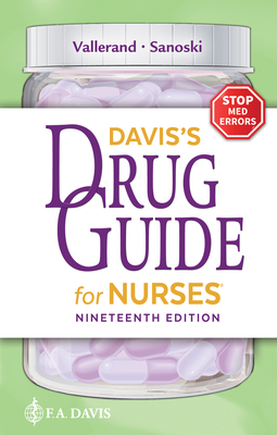 Davis's Drug Guide for Nurses - Vallerand, April Hazard, PhD, RN, Faan, and Sanoski, Cynthia A, Bs, Pharmd, Bcps, Fccp