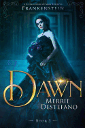 Dawn: A Re-Imagining of Mary Shelley's Frankenstein