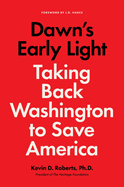 Dawn's Early Light: Burning Down Washington to Save America