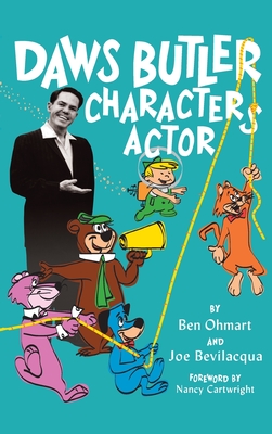 Daws Butler - Characters Actor (hardback) - Ohmart, Ben, and Bevilaqua, Joe, and Cartwright, Nancy (Foreword by)