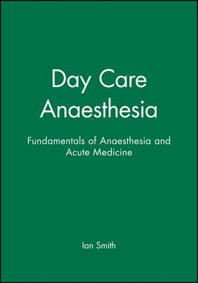Day Care Anaesthesia - Smith, Ian (Editor)