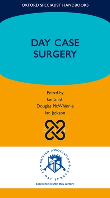 Day Case Surgery - Smith, Ian (Editor), and McWhinnie, Douglas (Editor), and Jackson, Ian (Editor)