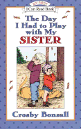 Day I Had to Play with My Sister