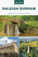 Day Trips� from Raleigh-Durham: Getaway Ideas For The Local Traveler